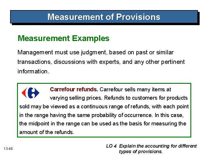 Measurement of Provisions Measurement Examples Management must use judgment, based on past or similar