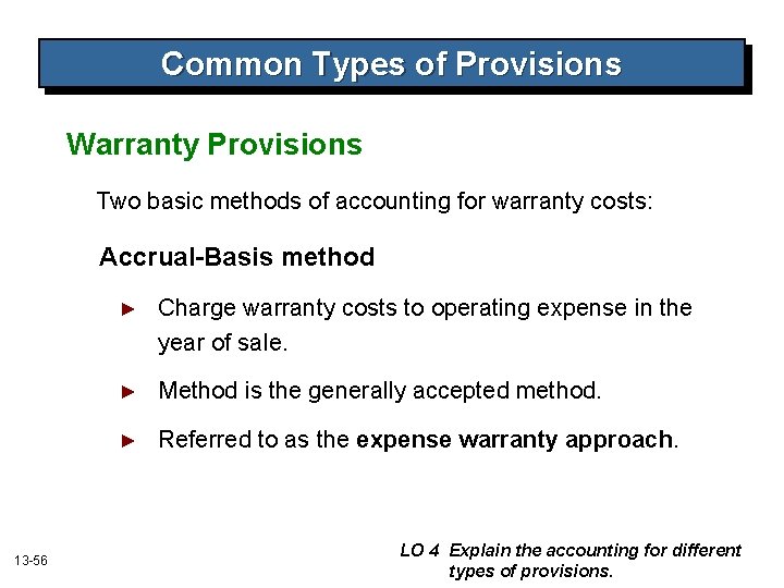 Common Types of Provisions Warranty Provisions Two basic methods of accounting for warranty costs: