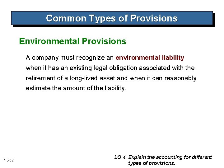Common Types of Provisions Environmental Provisions A company must recognize an environmental liability when