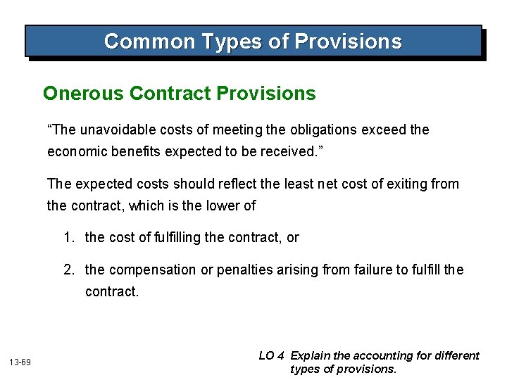 Common Types of Provisions Onerous Contract Provisions “The unavoidable costs of meeting the obligations