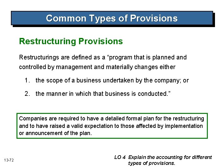 Common Types of Provisions Restructurings are defined as a “program that is planned and