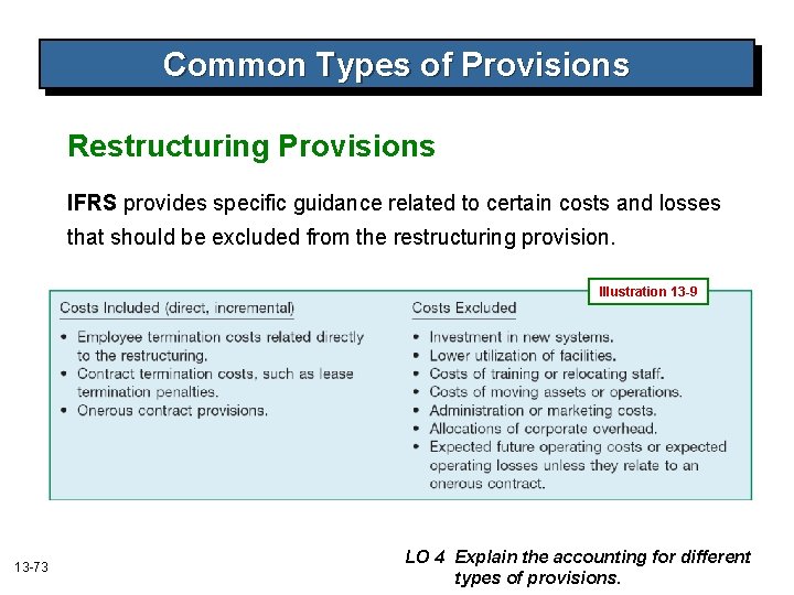 Common Types of Provisions Restructuring Provisions IFRS provides specific guidance related to certain costs