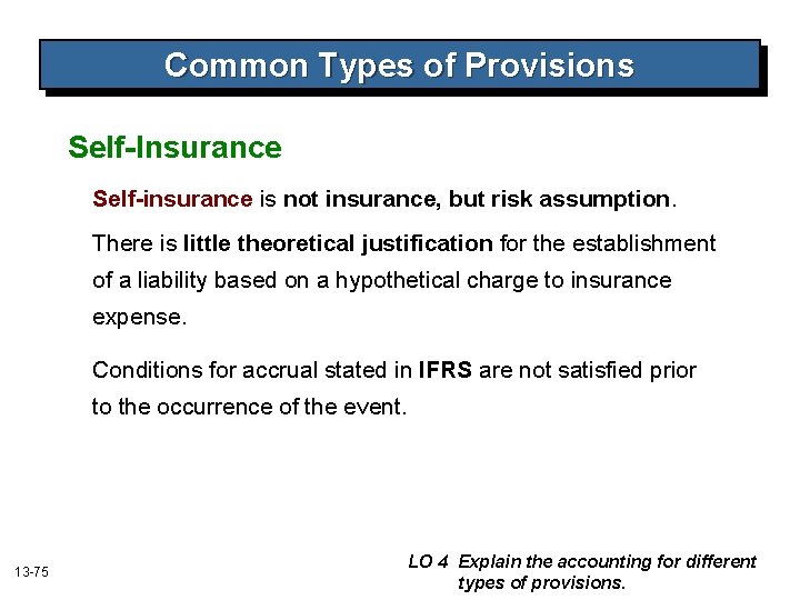 Common Types of Provisions Self-Insurance Self-insurance is not insurance, but risk assumption. There is