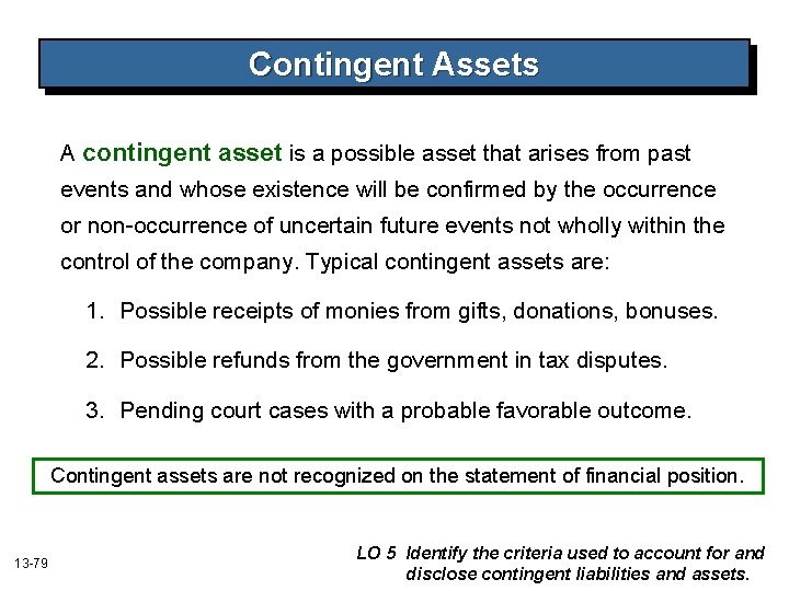 Contingent Assets A contingent asset is a possible asset that arises from past events