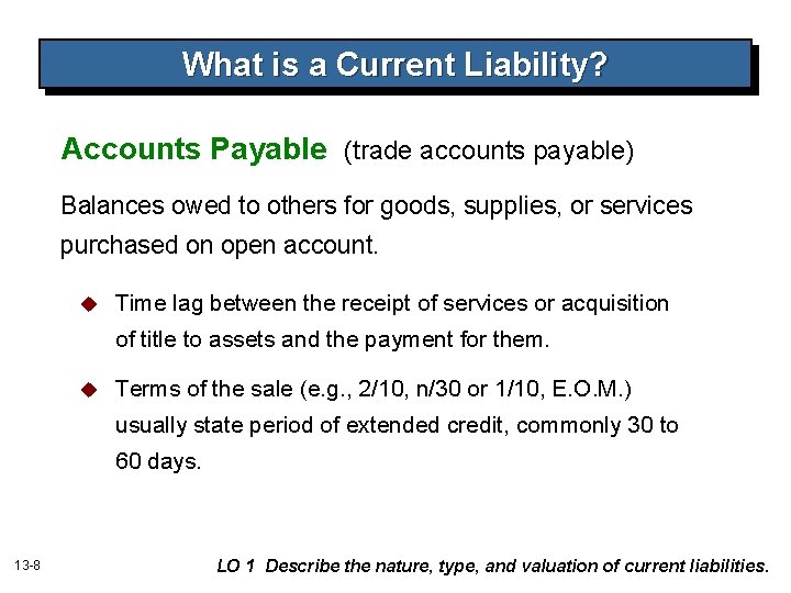 What is a Current Liability? Accounts Payable (trade accounts payable) Balances owed to others