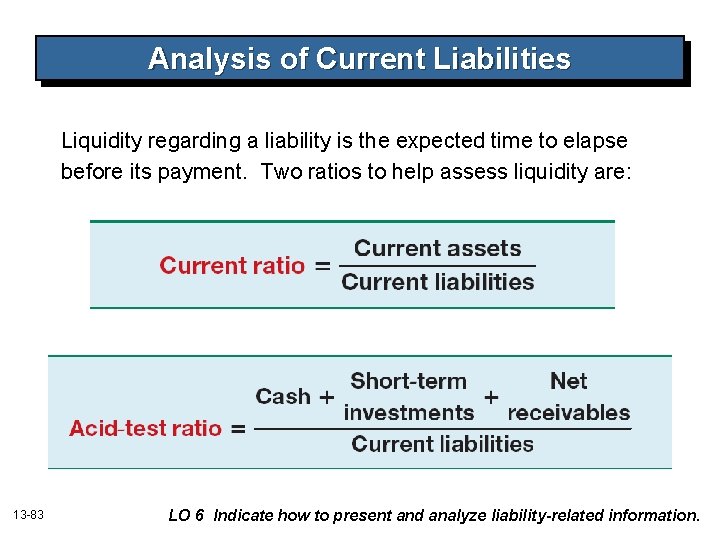 Analysis of Current Liabilities Liquidity regarding a liability is the expected time to elapse