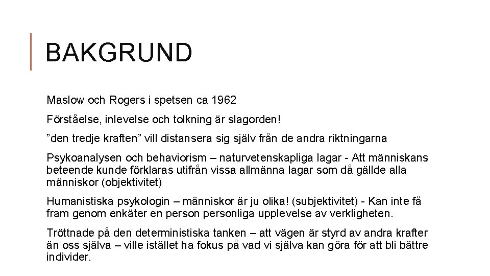BAKGRUND Maslow och Rogers i spetsen ca 1962 Förståelse, inlevelse och tolkning är slagorden!