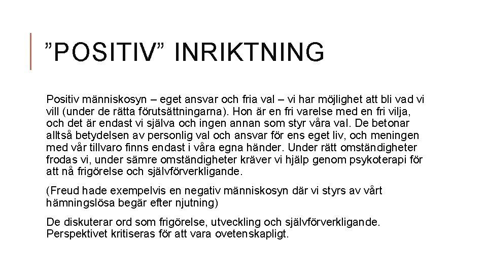 ”POSITIV” INRIKTNING Positiv människosyn – eget ansvar och fria val – vi har möjlighet
