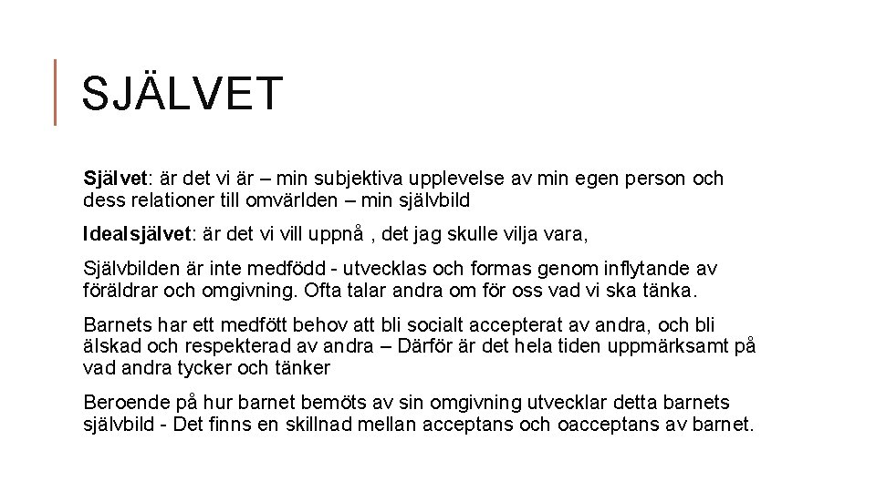 SJÄLVET Självet: är det vi är – min subjektiva upplevelse av min egen person