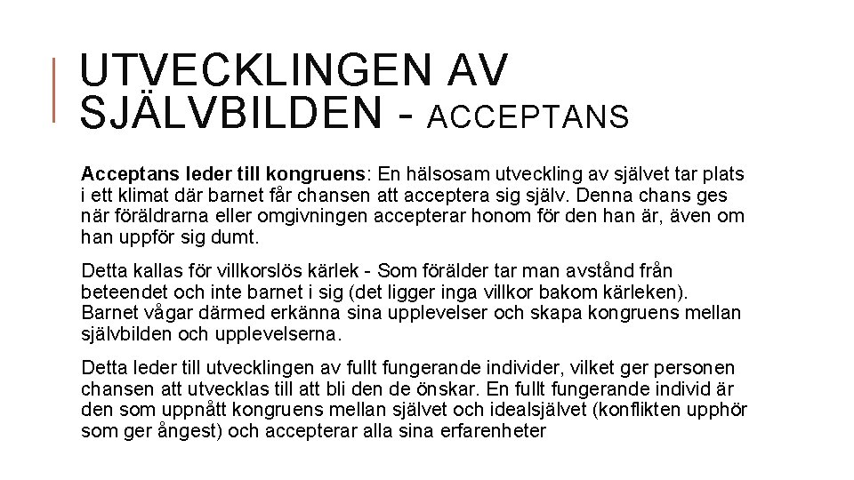 UTVECKLINGEN AV SJÄLVBILDEN - ACCEPTANS Acceptans leder till kongruens: En hälsosam utveckling av självet