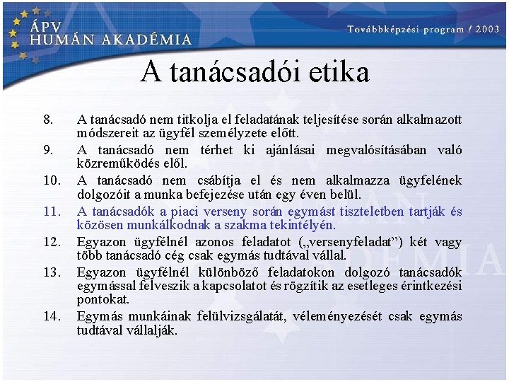 A tanácsadói etika 8. 9. 10. 11. 12. 13. 14. A tanácsadó nem titkolja