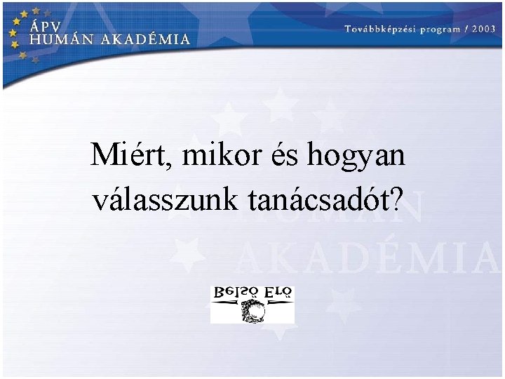 Miért, mikor és hogyan válasszunk tanácsadót? 