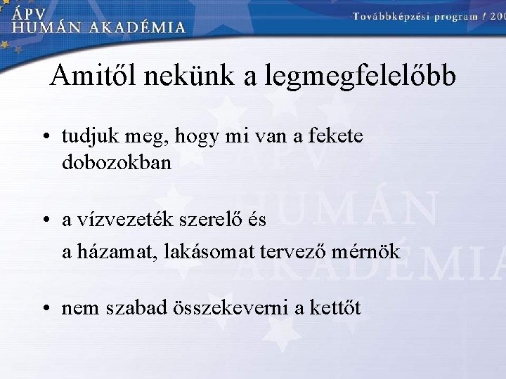 Amitől nekünk a legmegfelelőbb • tudjuk meg, hogy mi van a fekete dobozokban •