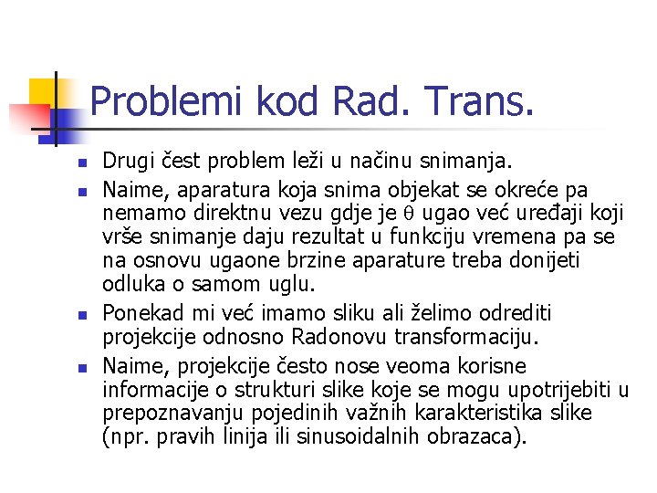 Problemi kod Rad. Trans. n n Drugi čest problem leži u načinu snimanja. Naime,