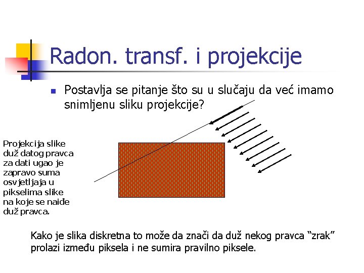 Radon. transf. i projekcije n Postavlja se pitanje što su u slučaju da već