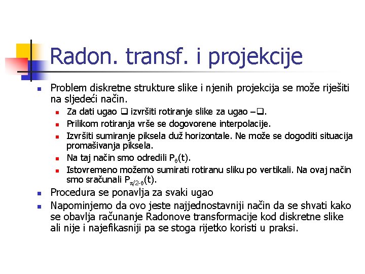 Radon. transf. i projekcije n Problem diskretne strukture slike i njenih projekcija se može