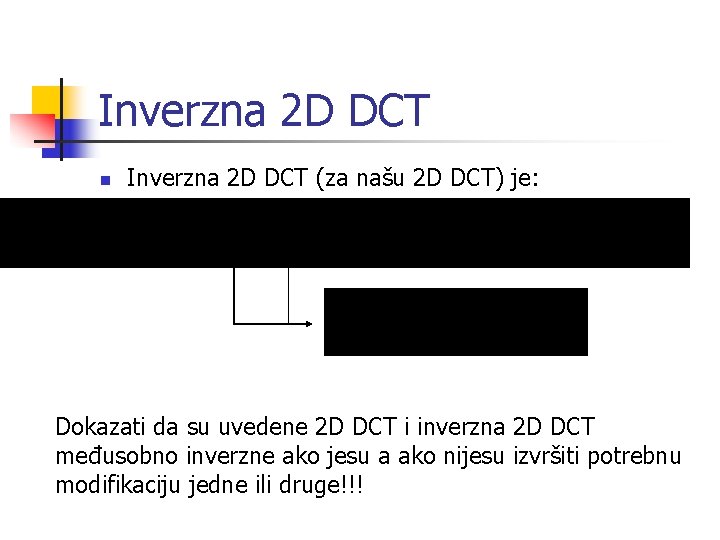 Inverzna 2 D DCT n Inverzna 2 D DCT (za našu 2 D DCT)