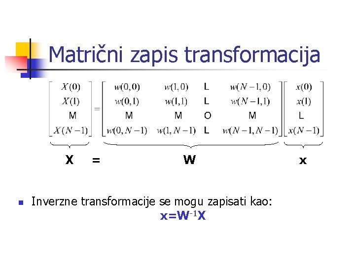 Matrični zapis transformacija X n = W Inverzne transformacije se mogu zapisati kao: x=W-1