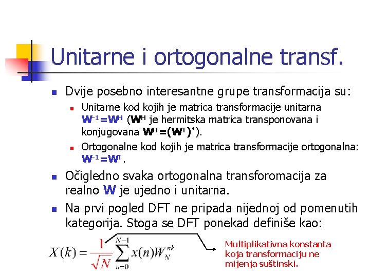 Unitarne i ortogonalne transf. n Dvije posebno interesantne grupe transformacija su: n n Unitarne