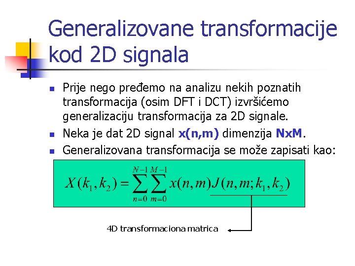 Generalizovane transformacije kod 2 D signala n n n Prije nego pređemo na analizu