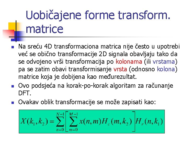 Uobičajene forme transform. matrice n n n Na sreću 4 D transformaciona matrica nije