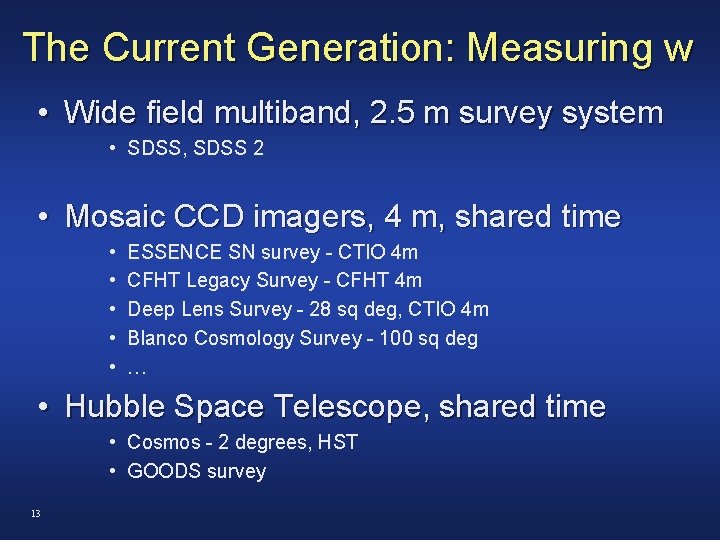 The Current Generation: Measuring w • Wide field multiband, 2. 5 m survey system