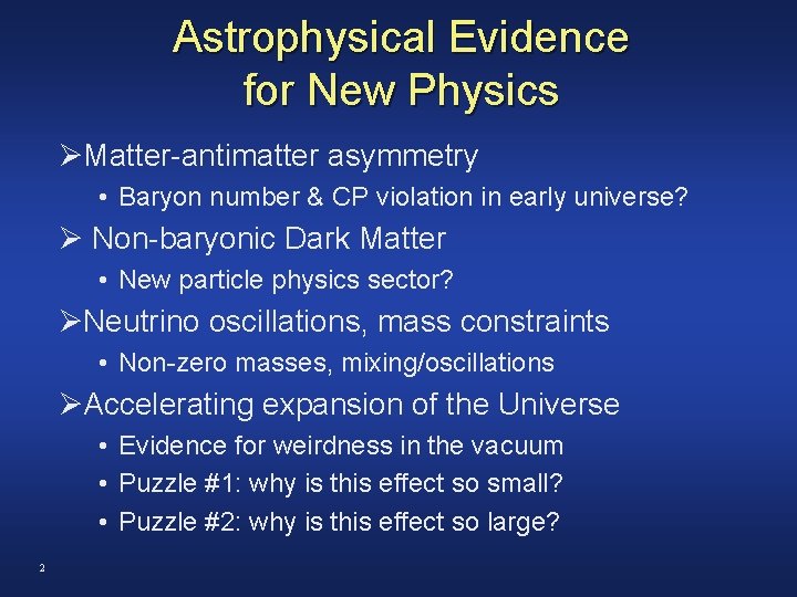 Astrophysical Evidence for New Physics ØMatter-antimatter asymmetry • Baryon number & CP violation in