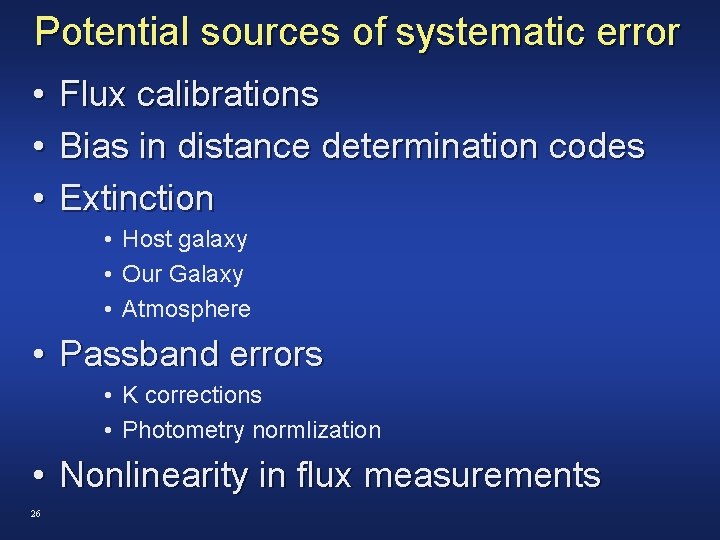 Potential sources of systematic error • Flux calibrations • Bias in distance determination codes