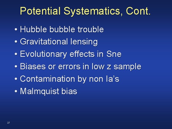 Potential Systematics, Cont. • Hubble bubble trouble • Gravitational lensing • Evolutionary effects in