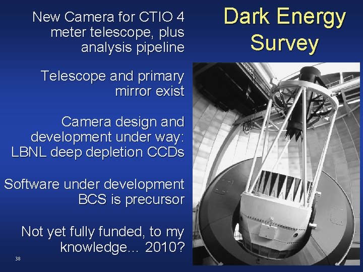 New Camera for CTIO 4 meter telescope, plus analysis pipeline Telescope and primary mirror