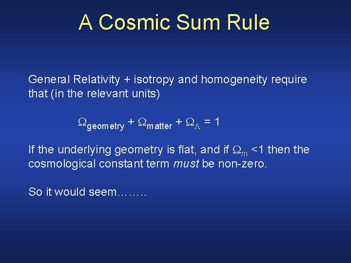 A Cosmic Sum Rule General Relativity + isotropy and homogeneity require that (in the