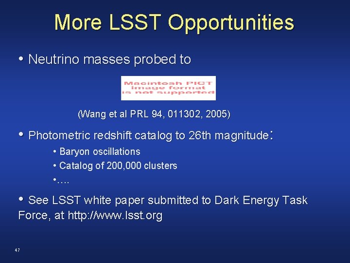 More LSST Opportunities • Neutrino masses probed to (Wang et al PRL 94, 011302,