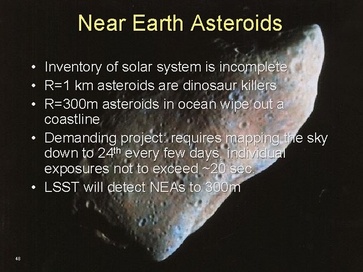 Near Earth Asteroids • • • Inventory of solar system is incomplete R=1 km