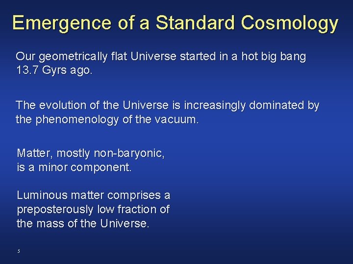 Emergence of a Standard Cosmology Our geometrically flat Universe started in a hot big