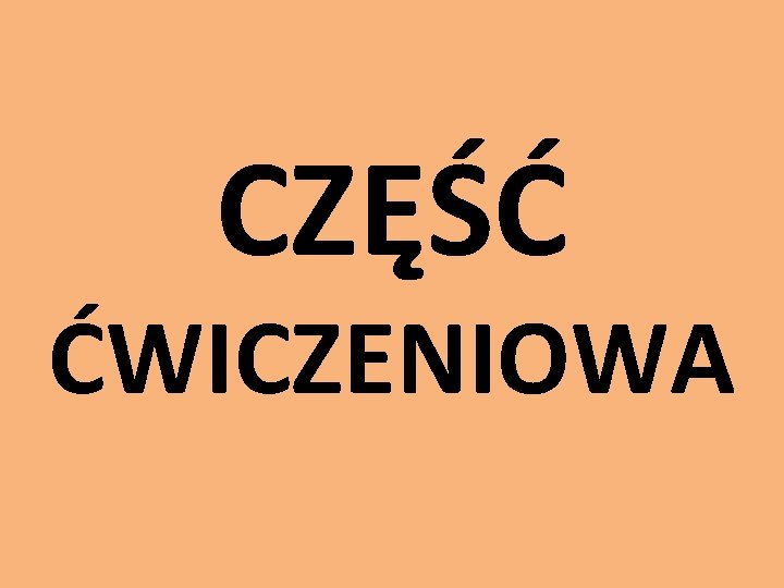 CZĘŚĆ ĆWICZENIOWA 