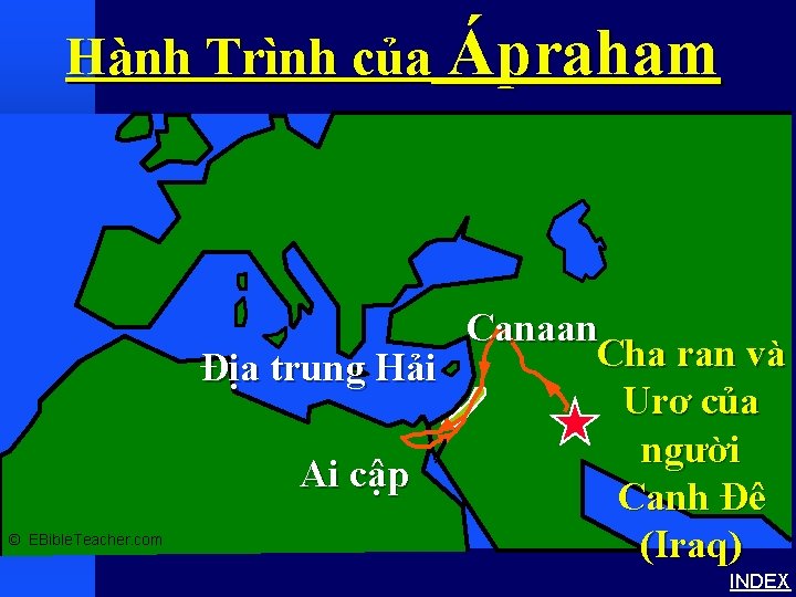 Hành Trình của Ápraham Abraham’s Journey © EBible. Teacher. com Canaan Cha ran và