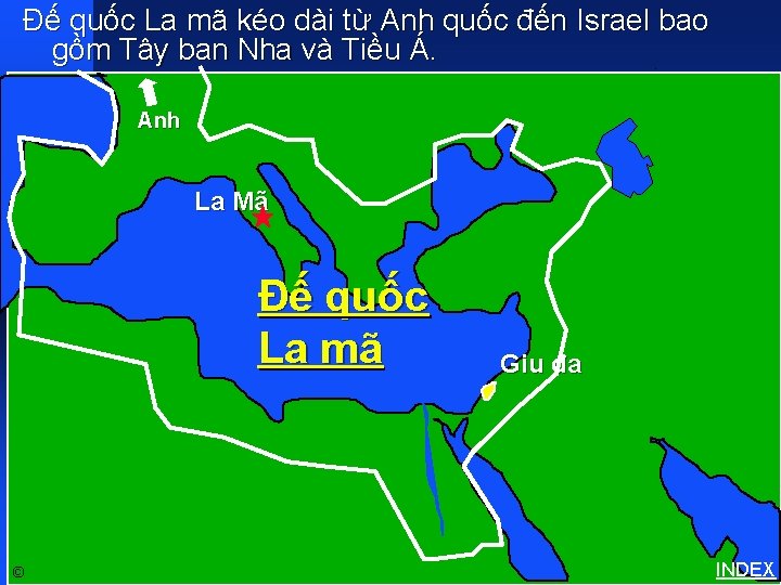Đế quốc La mã kéo dài từ Anh quốc đến Israel bao gồm Tây