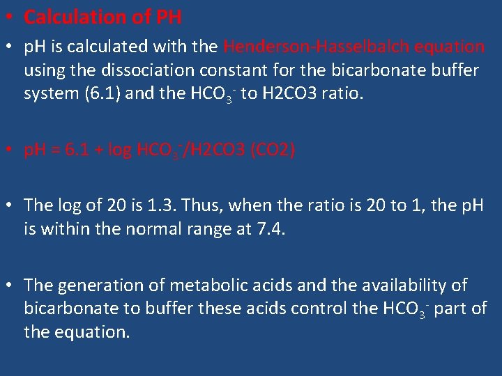  • Calculation of PH • p. H is calculated with the Henderson-Hasselbalch equation