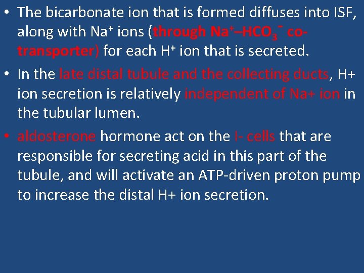  • The bicarbonate ion that is formed diffuses into ISF, along with Na+