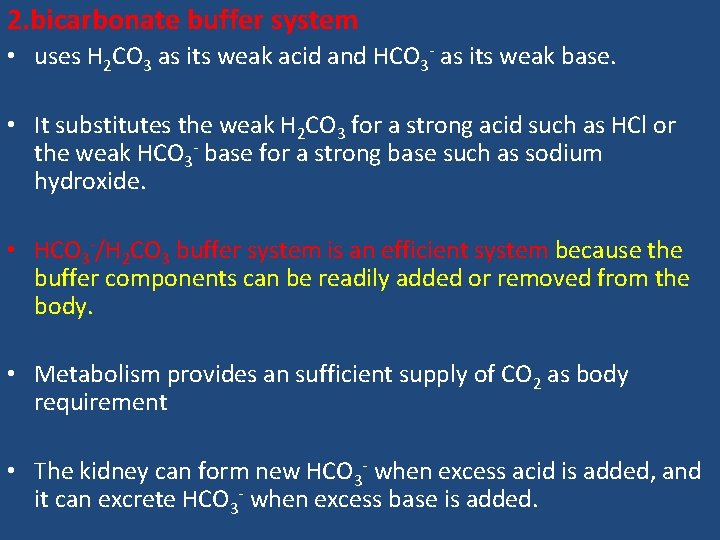 2. bicarbonate buffer system • uses H 2 CO 3 as its weak acid