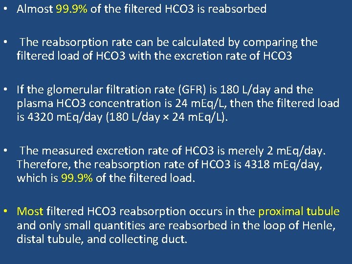  • Almost 99. 9% of the filtered HCO 3 is reabsorbed • The