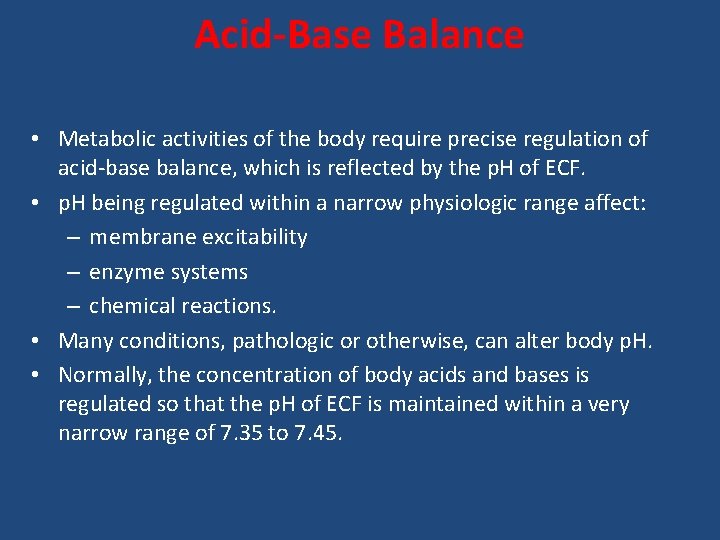 Acid-Base Balance • Metabolic activities of the body require precise regulation of acid-base balance,