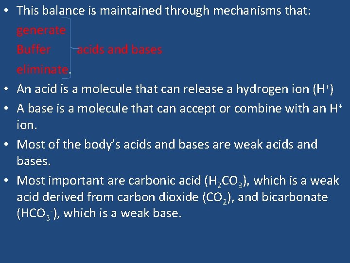  • This balance is maintained through mechanisms that: generate Buffer acids and bases