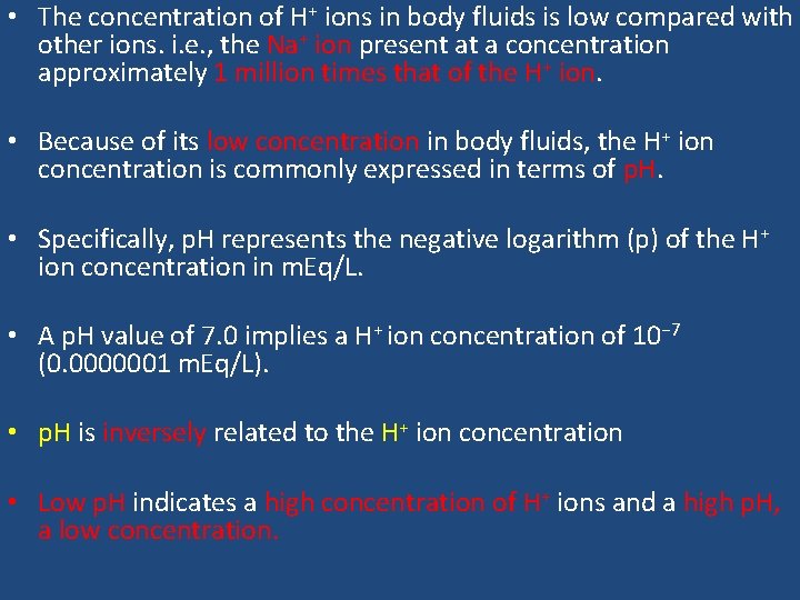  • The concentration of H+ ions in body fluids is low compared with