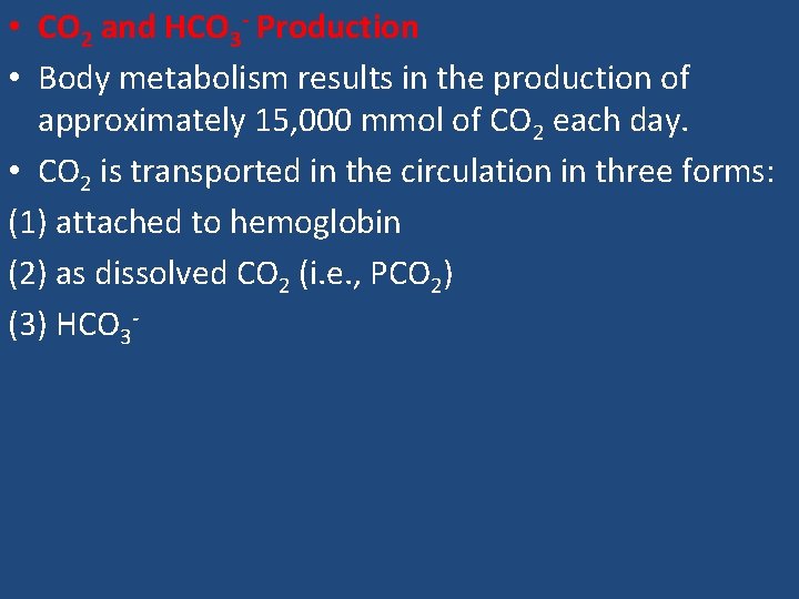  • CO 2 and HCO 3 - Production • Body metabolism results in