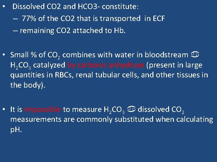  • Dissolved CO 2 and HCO 3 - constitute: – 77% of the