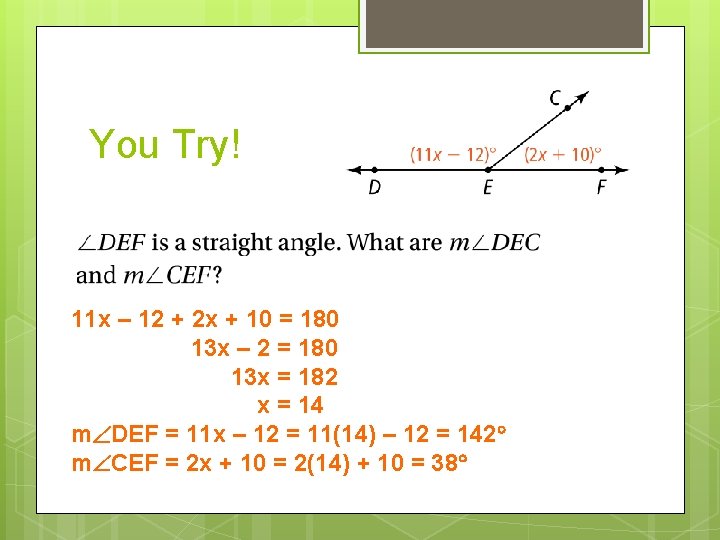 You Try! 11 x – 12 + 2 x + 10 = 180 13