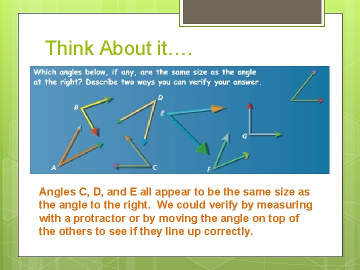 Think About it…. Angles C, D, and E all appear to be the same