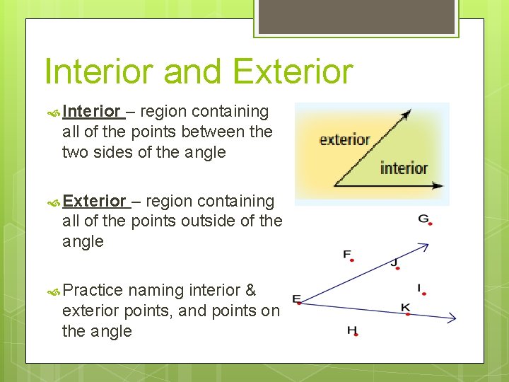 Interior and Exterior Interior – region containing all of the points between the two