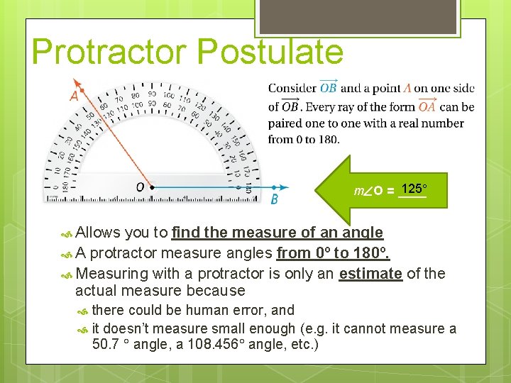 Protractor Postulate 125 m O = ____ Allows you to find the measure of